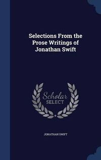 Cover image for Selections from the Prose Writings of Jonathan Swift