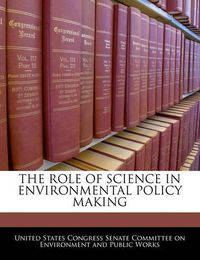 Cover image for The Role of Science in Environmental Policy Making