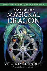 Cover image for Year of the Magickal Dragon: A Seasonal Journey of Magick and Ritual