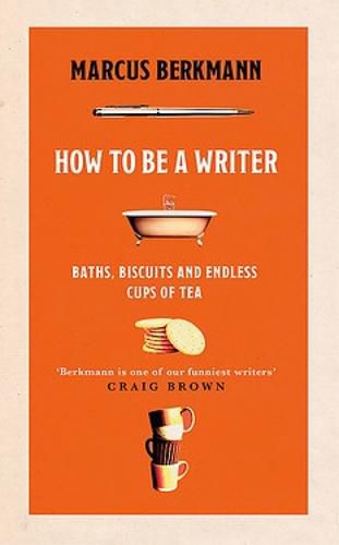 How to Be a Writer: Baths, Biscuits and Endless Cups of Tea