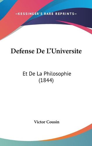 Cover image for Defense de L'Universite: Et de La Philosophie (1844)