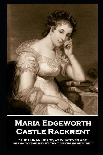 Cover image for Maria Edgeworth - Castle Rackrent: 'The human heart, at whatever age, opens to the heart that opens in return