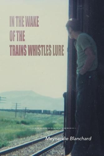 Cover image for In the Wake of the Trains Whistles Lure