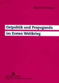 Cover image for Ostpolitik Und Propaganda Im Ersten Weltkrieg