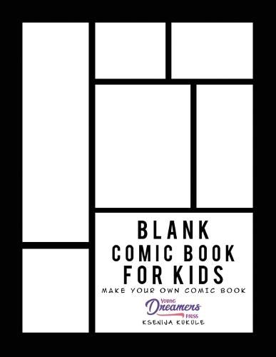 Blank Comic Book for Kids: Draw Your Own Comic Book, Make Your Own Comic Book, Sketch Book for Kids