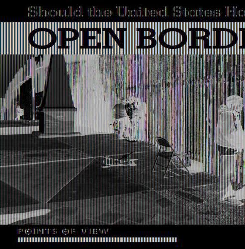 Should the United States Have Open Borders?