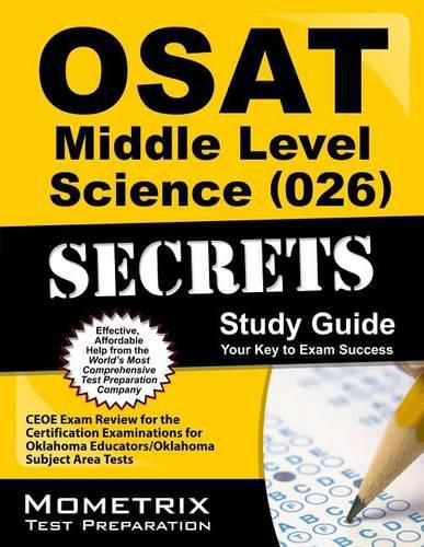 Cover image for Osat Middle Level Science (026) Secrets Study Guide: Ceoe Exam Review for the Certification Examinations for Oklahoma Educators / Oklahoma Subject Area Tests