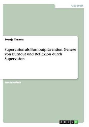 Cover image for Supervision als Burnoutpravention. Genese von Burnout und Reflexion durch Supervision