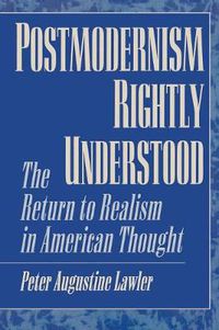 Cover image for Postmodernism Rightly Understood: The Return to Realism in American Thought