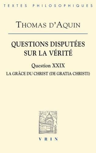 Questions Disputees Sur La Verite: Question XXIX: La Grace Du Christ