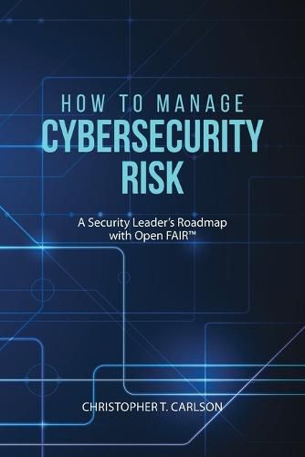 Cover image for How to Manage Cybersecurity Risk: A Security Leader's Roadmap with Open FAIR