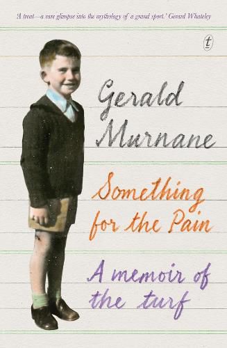 Cover image for Something For The Pain: A Memoir of the Turf