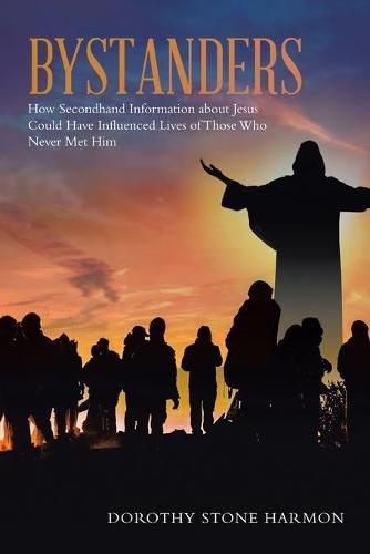 Cover image for Bystanders: How Secondhand Information About Jesus Could Have Influenced Lives of Those Who Never Met Him