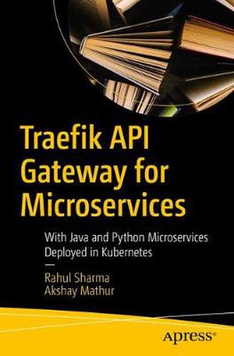 Cover image for Traefik API Gateway for Microservices: With Java and Python Microservices Deployed in Kubernetes