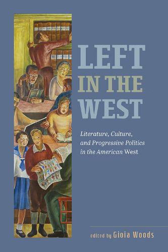 Cover image for Left in the West: Literature, Culture, and Progressive Politics in the American West