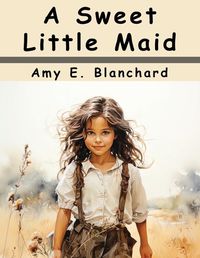 Cover image for A Sweet Little Maid