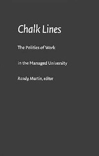 Cover image for Chalk Lines: The Politics of Work in the Managed University