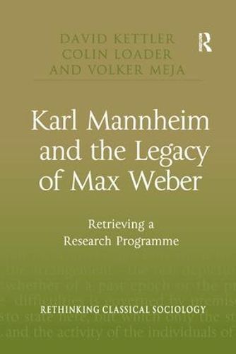 Cover image for Karl Mannheim and the Legacy of Max Weber: Retrieving a Research Programme