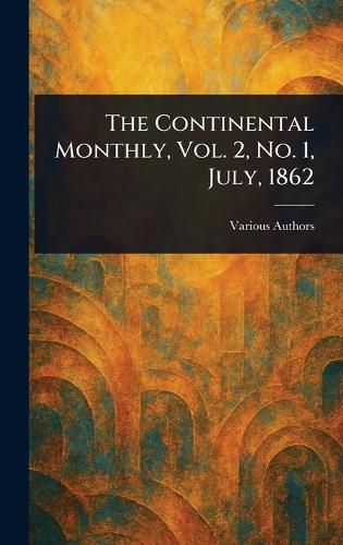 Cover image for The Continental Monthly, Vol. 2, No. 1, July, 1862