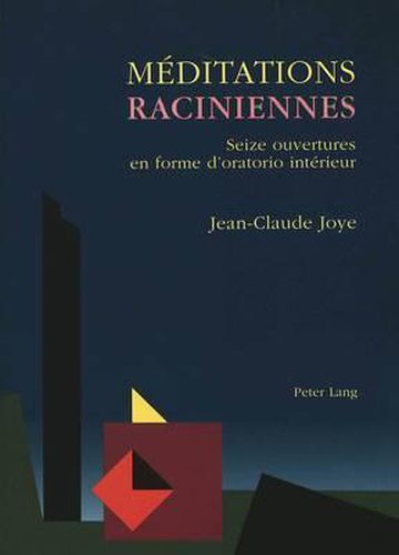 Meditations Raciniennes: Seize Ouvertures En Forme D'Oratorio Interieur