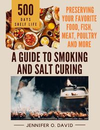 Cover image for A Guide To Smoking and Salt Curing For Beginners