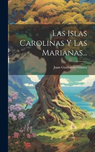 Cover image for Las Islas Carolinas Y Las Marianas...