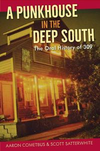 Cover image for A Punkhouse in the Deep South: The Oral History of 309