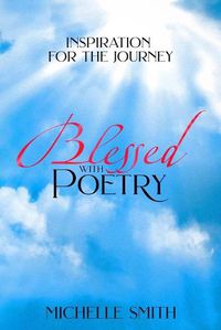 Cover image for Blessed With Poetry: Inspiration For The Journey