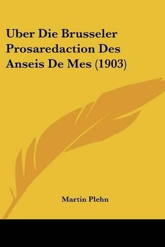 Cover image for Uber Die Brusseler Prosaredaction Des Anseis de Mes (1903)