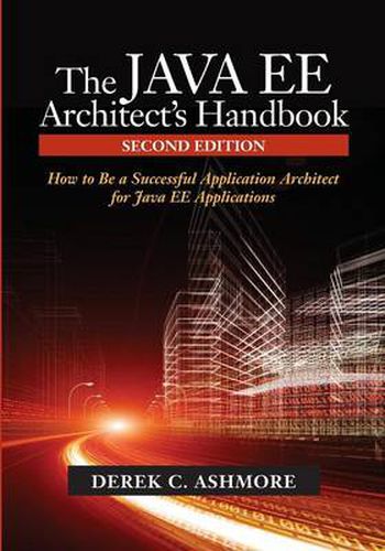 Cover image for The Java Ee Architect's Handbook: How to Be a Successful Application Architect for Java Ee Applications