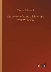 Cover image for The Letters of Anne Gilchrist and Walt Whitman