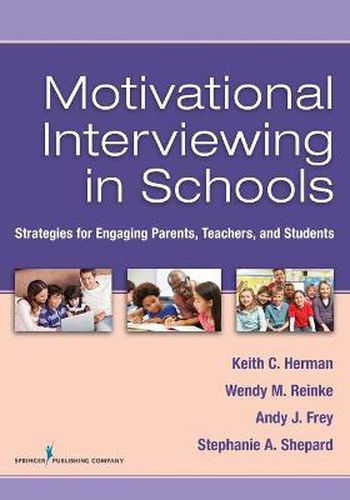 Cover image for Motivational Interviewing in Schools: Strategies for Engaging Parents, Teachers, and Students