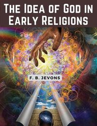 Cover image for The Idea of God in Early Religions