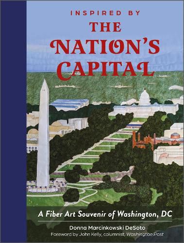 Cover image for Inspired by the Nation's Capital: A Fiber Art Souvenir of Washington, DC