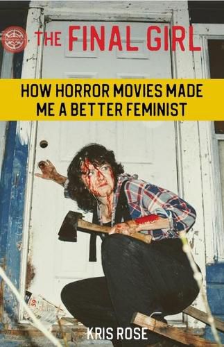 Cover image for The Final Girl: How Horror Movies Made Me a Better Feminist