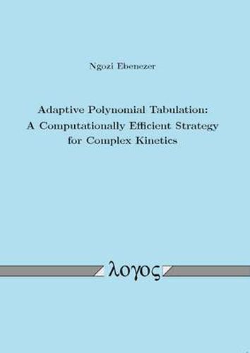 Cover image for Adaptive Polynomial Tabulation: A Computationally Efficient Strategy for Complex Kinetics