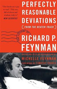 Cover image for Perfectly Reasonable Deviations from the Beaten Track: The Letters of Richard P. Feynman
