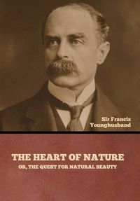 Cover image for The Heart of Nature; or, The Quest for Natural Beauty