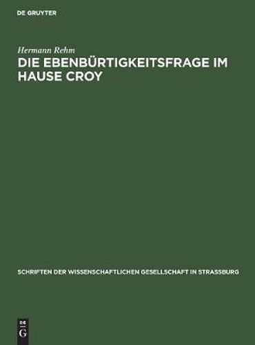 Cover image for Die Ebenburtigkeitsfrage Im Hause Croy