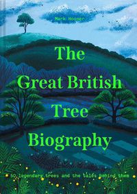 Cover image for The Great British Tree Biography: 50 Legendary Trees and the Tales Behind Them