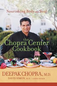 Cover image for The Chopra Center Cookbook: Nourishing Body and Soul