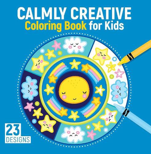 Calmly Creative Coloring Book for Kids: 23 Designs