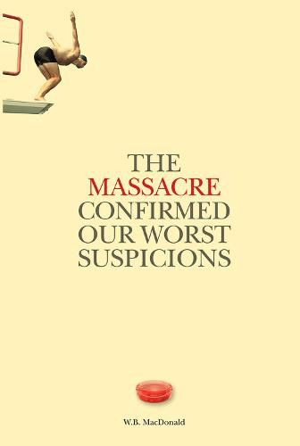 Cover image for The Massacre Confirmed Our Worst Suspicions: Volume 267