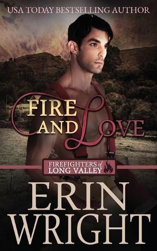 Cover image for Fire and Love: A Firefighters of Long Valley Romance Novel