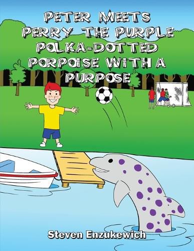 Cover image for Peter Meets Perry the Purple Polka-Dotted Porpoise with a Purpose