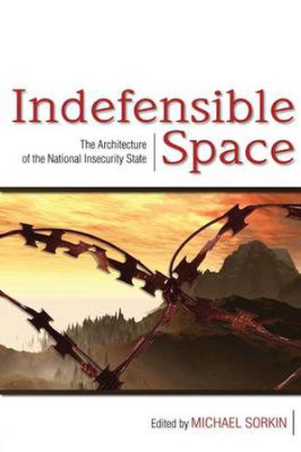 Cover image for Indefensible Space: The Architecture of the National Insecurity State