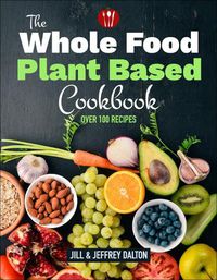 Cover image for Plant Based Cooking Made Easy: Over 100 Recipes