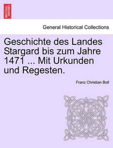 Cover image for Geschichte des Landes Stargard bis zum Jahre 1471 ... Mit Urkunden und Regesten.