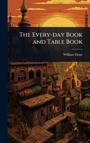 Cover image for The Every-day Book and Table Book