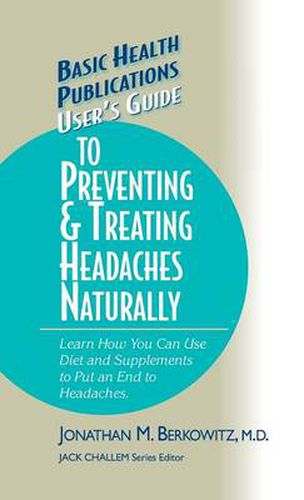 User's Guide to Preventing & Treating Headaches Naturally